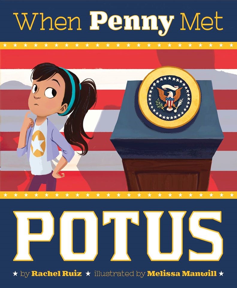 Top Ten Children’s Books about Presidents and Politics by Rachel Ruiz
